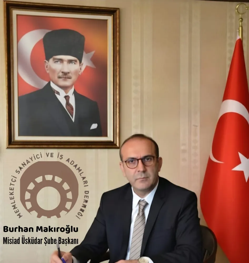 Misiad Üsküdar Şube Başkan Burhan Makıroğlu'dan Muhtar Günü Mesajı